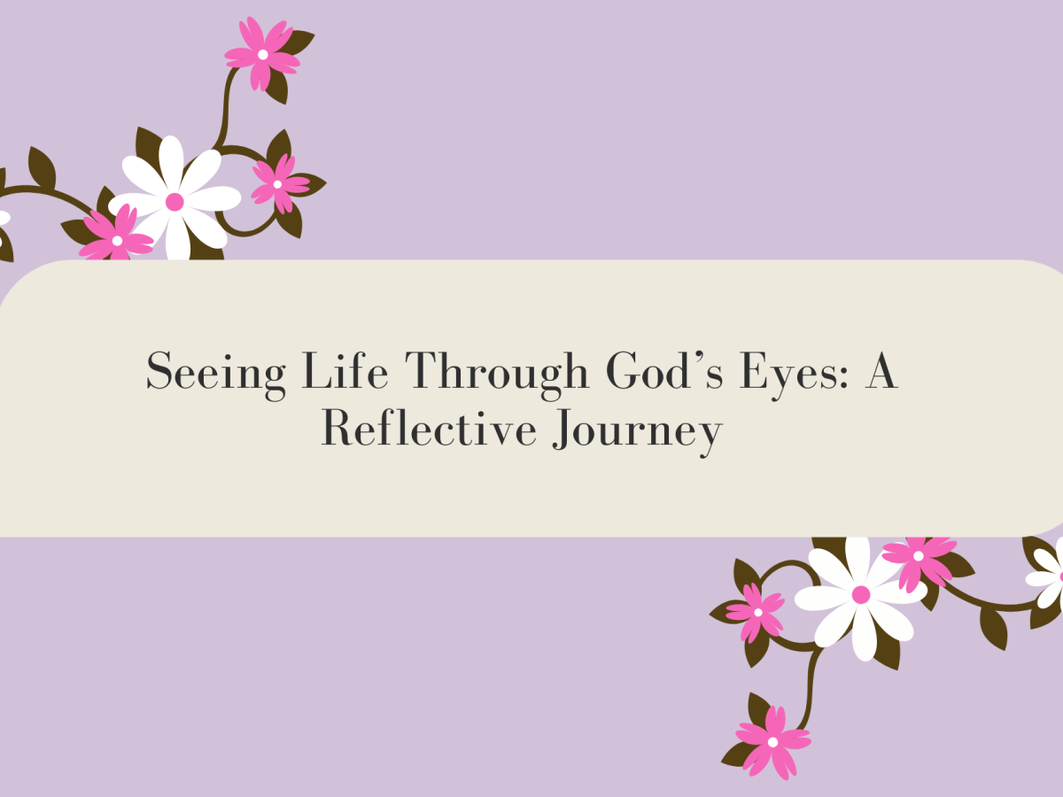 Seeing Life Through God’s Eyes: A Reflective&nbsp;Journey